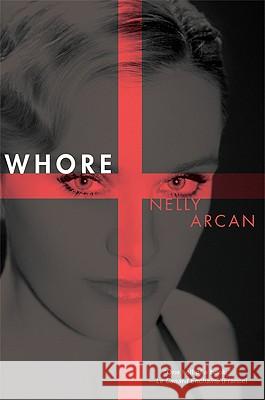 Whore Nelly Arcan Bruce Benderson 9780802170026 Black Cat