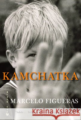 Kamchatka Marcelo Figueras Frank Wynne 9780802170873