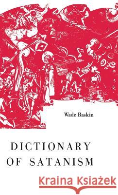Dictionary of Satanism Wade Baskin 9780802220561 Philosophical Library