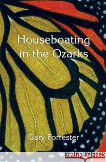 Houseboating in the Ozarks Gary Forrester 9780802313423