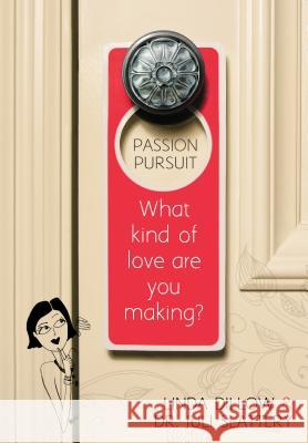 Passion Pursuit: What Kind of Love Are You Making? Linda Dillow Dr Juli Slattery 9780802406392