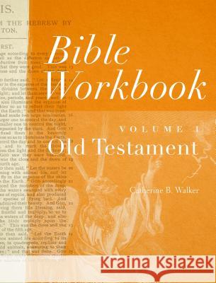 Bible Workbook Vol. 1 Old Testament: Volume 1 Walker, Catherine B. 9780802407511