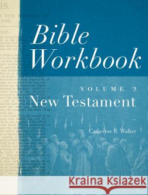 Bible Workbook Vol. 2 New Testament: Volume 2 Walker, Catherine B. 9780802407528