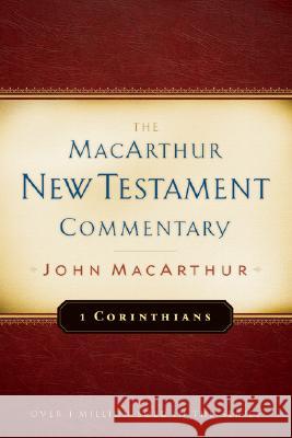 1 Corinthians MacArthur New Testament Commentary: Volume 17 MacArthur, John 9780802407542 Moody Publishers