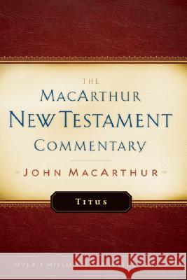 Titus MacArthur New Testament Commentary: Volume 26 MacArthur, John 9780802407580