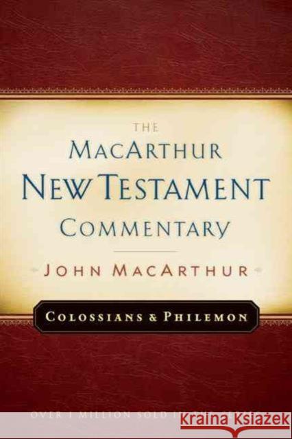 Colossians and Philemon MacArthur New Testament Commentary: Volume 22 MacArthur, John 9780802407610 Moody Publishers
