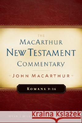 Romans 9-16 MacArthur New Testament Commentary: Volume 16 MacArthur, John 9780802407689