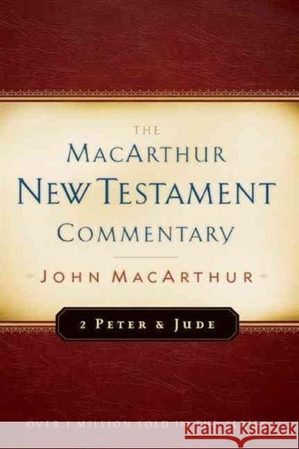 2 Peter And Jude Macarthur New Testament Commentary John F. Macarthur 9780802407702 Moody Publishers