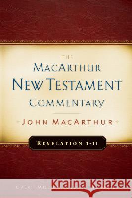 Revelation 1-11 MacArthur New Testament Commentary: Volume 32 MacArthur, John 9780802407733 Moody Publishers