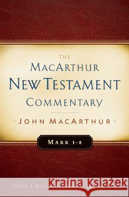 Mark 1-8 MacArthur New Testament Commentary: Volume 5 MacArthur, John 9780802410306