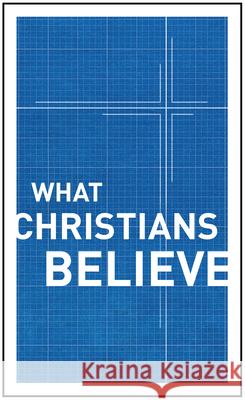 What Christians Believe Alfred P. Gibbs R. Edward Harlow Harold M. Harper 9780802411952