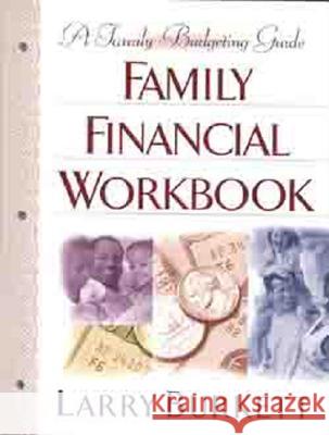 Family Financial Workbook: A Family Budgeting Guide Larry Burkett 9780802414786 Moody Publishers