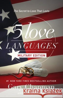 The 5 Love Languages Military Edition: The Secret to Love That Lasts Gary Chapman Jocelyn Green 9780802414823 Northfield Publishing