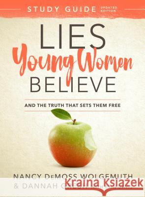 Lies Young Women Believe Study Guide: And the Truth That Sets Them Free Nancy DeMoss Wolgemuth Dannah Gresh Erin Davis 9780802415271 Moody Publishers