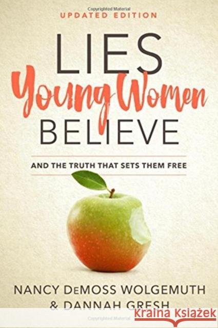Lies Young Women Believe: And the Truth That Sets Them Free Wolgemuth, Nancy DeMoss 9780802415288 Moody Publishers