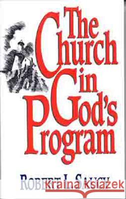 The Church in God's Program Robert L. Saucy 9780802415448 Moody Publishers