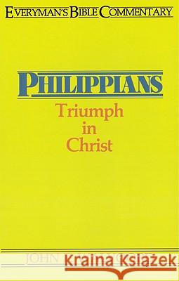 Philippians- Everyman's Bible Commentary: Triumph in Christ John Walvoord 9780802420503 Moody Publishers