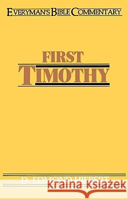 First Timothy- Everyman's Bible Commentary D. Edmond Hiebert 9780802420541 Moody Publishers