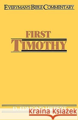 First Timothy- Everyman's Bible Commentary D. Edmond Hiebert 9780802420541