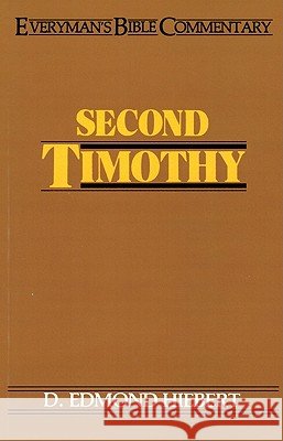 Second Timothy- Everyman's Bible Commentary Hiebert, D. Edmond 9780802420558