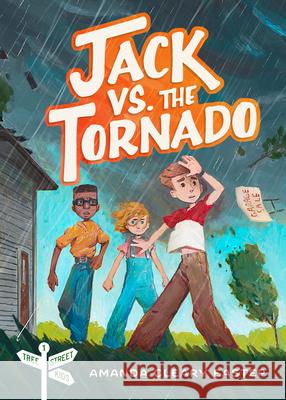 Jack vs. the Tornado: Tree Street Kids (Book 1) Cleary Eastep, Amanda 9780802421029 Moody Publishers