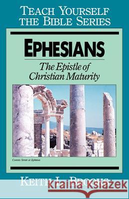 Ephesians-Teach Yourself the Bible Series: The Epistle of Christian Maturity Brooks, Keith L. 9780802423337