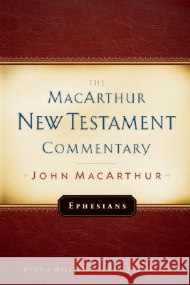 Ephesians MacArthur New Testament Commentary: Volume 20 MacArthur, John 9780802423580 Moody Publishers