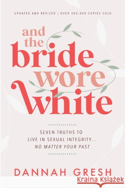 And the Bride Wore White Dannah Gresh 9780802429322