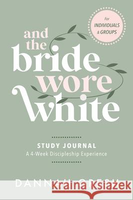 And the Bride Wore White Companion Guide Dannah Gresh 9780802429384 Moody Publishers