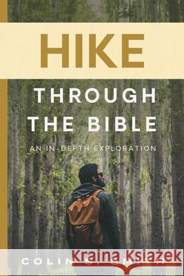 Hike Through The Bible Colin S. Smith 9780802432285 Moody Publishers