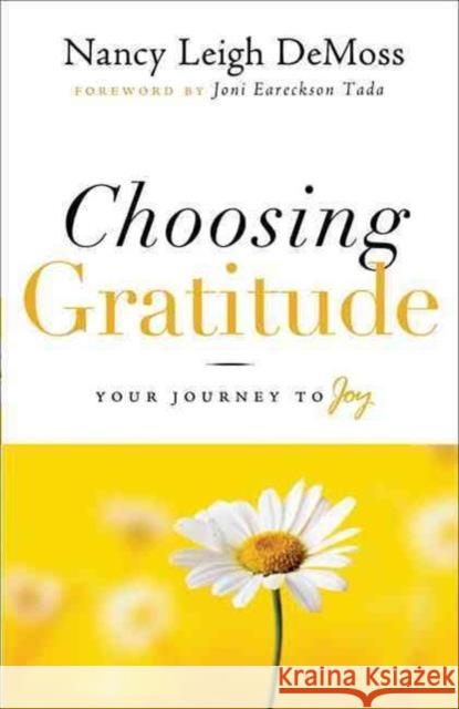 Choosing Gratitude: Your Journey to Joy Wolgemuth, Nancy DeMoss 9780802432551 Moody Publishers