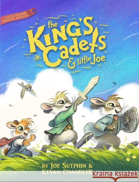 King's Cadets and Little Joe, The Joe Sutphin 9780802433398 Moody Publishers