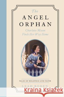 Angel Orphan, The Leah Boden 9780802433534