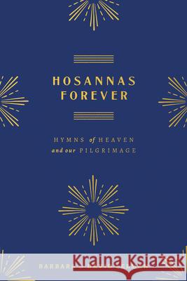 Hosannas Forever: Hymns of Heaven and Our Pilgrimage David Leeman Barbara Leeman 9780802434036