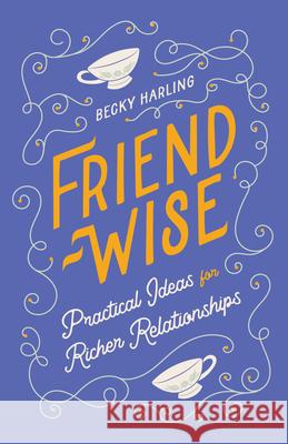 Friend-Wise Becky Harling 9780802434715