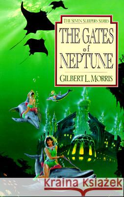 The Gates of Neptune: Volume 2 Morris, Gilbert 9780802436825 Moody Publishers