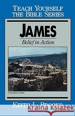 James- Teach Yourself the Bible Series: Belief in Action Keith L. Brooks 9780802442277