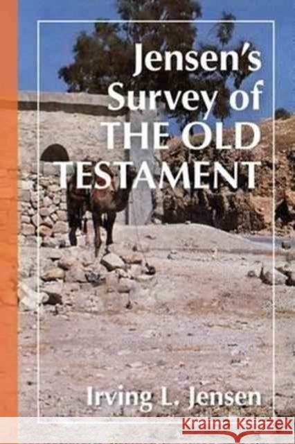 Jensen's Survey of the Old Testament Irving L. Jensen 9780802443076 Moody Publishers