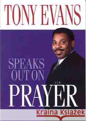 Tony Evans Speaks Out on Prayer Tony Evans 9780802443687