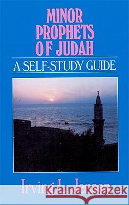 Minor Prophets of Judah Irving L. Jensen 9780802444868 Moody Publishers