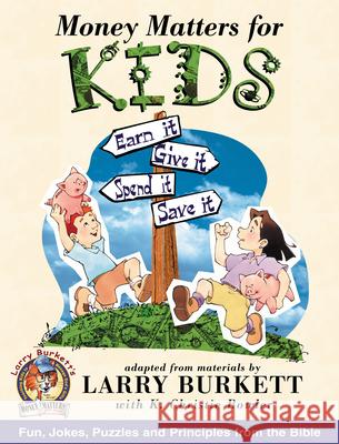 Money Matters for Kids Larry Burkett K. Christie Bowker K. Christie Bowler 9780802446350 Moody Publishers