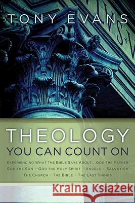 Theology You Can Count on: Experiencing What the Bible Says About... God the Father, God the Son, God the Holy Spirit, Angels, Salvation... Tony Evans 9780802466532
