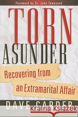 Torn Asunder: Recovering from an Extramarital Affair Dave Carder 9780802471352