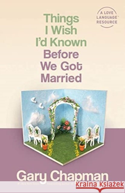 Things I Wish I'D Known Before We Got Married Gary D. Chapman 9780802481832 Moody Publishers