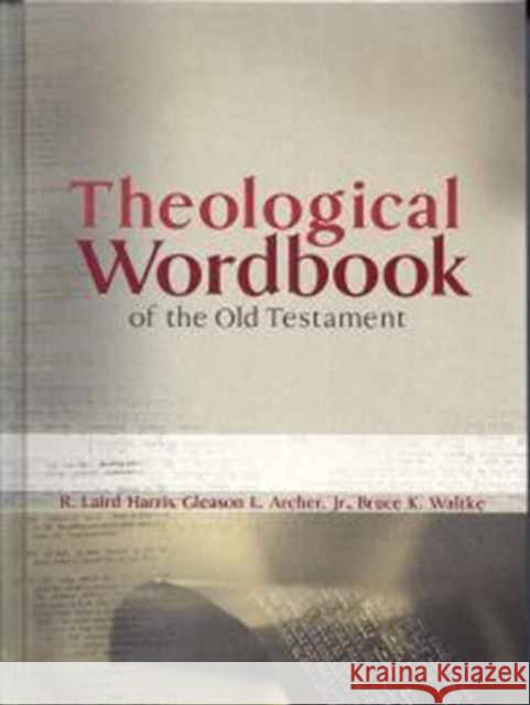 Theological Wordbook of the Old Testament R. Laird Harris Bruce K. Waltke Gleason Archer 9780802486493