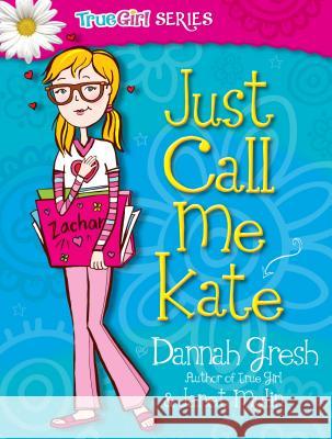 Just Call Me Kate Dannah Gresh Janet Mylin 9780802487032 Moody Publishers