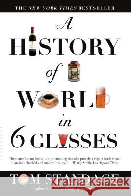 A History of the World in 6 Glasses Tom Standage 9780802715524 Walker & Company