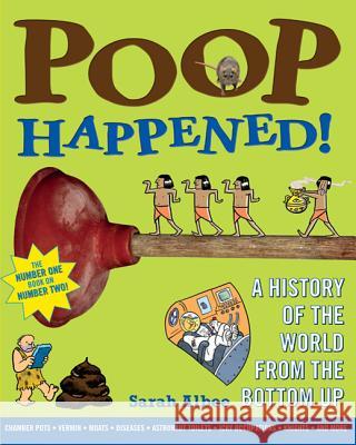 Poop Happened!: A History of the World from the Bottom Up Sarah Albee Robert Leighton 9780802720771 Walker & Company