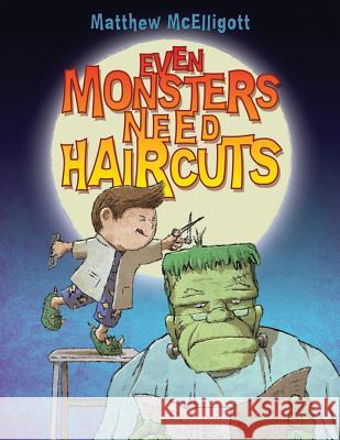 Even Monsters Need Haircuts Matthew McElligott 9780802728012