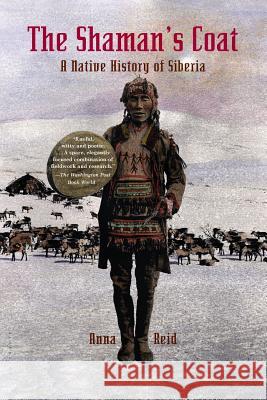 The Shaman's Coat: A Native History of Siberia Anna Reid 9780802776761